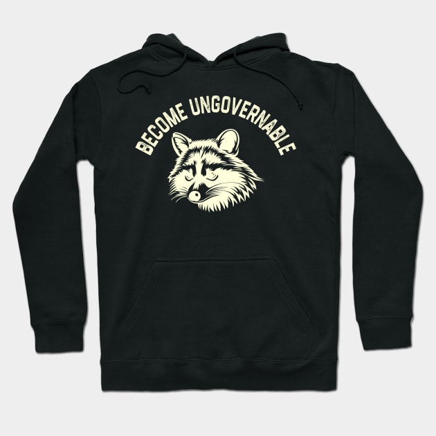 Become Ungovernable Raccoon Hoodie by tiden.nyska